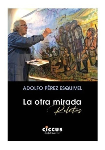 Libro La Otra Mirada De Adolfo Perez Esquivel
