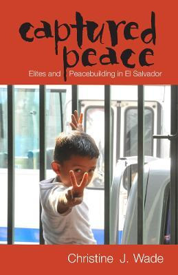 Libro Captured Peace : Elites And Peacebuilding In El Sal...