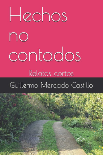 Libro: Hechos No Contados: Relatos Cortos (spanish Edition)