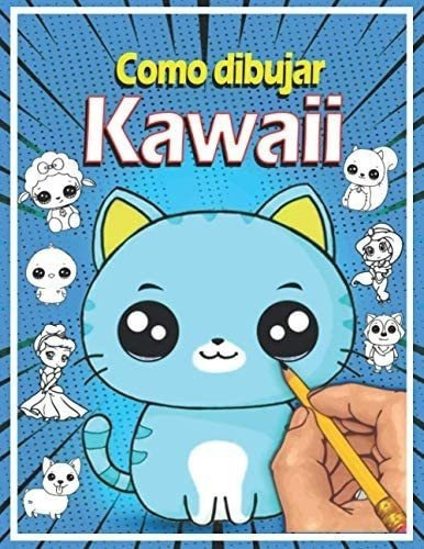 Libro: Cómo Dibujar Kawaii: Aprende A Dibujar Kawaii Paso A
