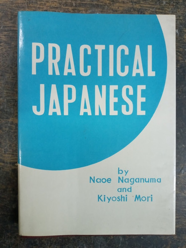 Practical Japanese * Naoe Naganuma & Kiyoshi Mori * 