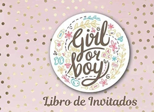 Libro: Girl Or Boy Libro De Invitados: Libro De Firmas Para