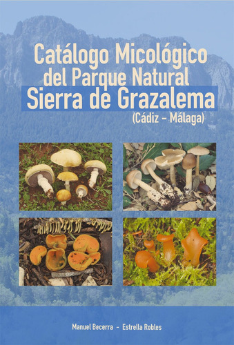 Libro Catalogo Micologico Del Parque Natural Sierra De Gr...