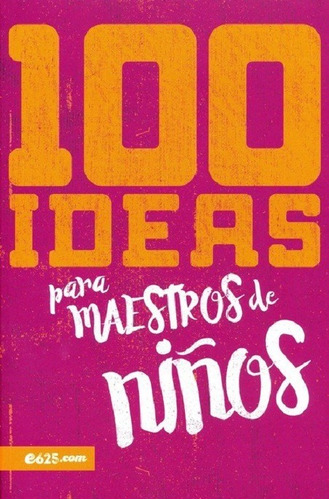 100 Ideas Para Maestros De Niños - E625