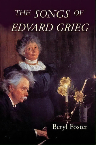 The Songs Of Edvard Grieg, De Beryl Foster. Editorial Boydell Brewer Ltd, Tapa Blanda En Inglés