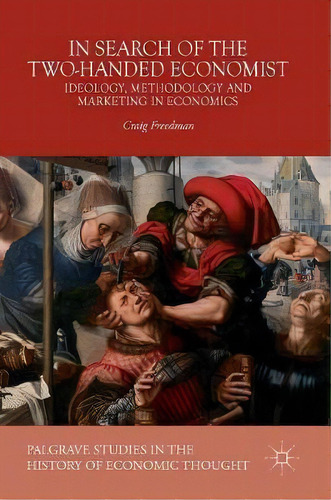 In Search Of The Two-handed Economist, De Craig Freedman. Editorial Palgrave Macmillan, Tapa Dura En Inglés