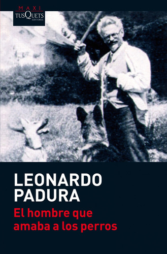 El Hombre Que Amaba A Los Perros - Padura, Leonardo  - *