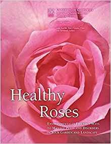 Healthy Roses, 2nd Edition Environmentally Friendly Ways To 