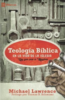 Libro Teologia Biblica En La Vida De La Iglesia : Una Gui...