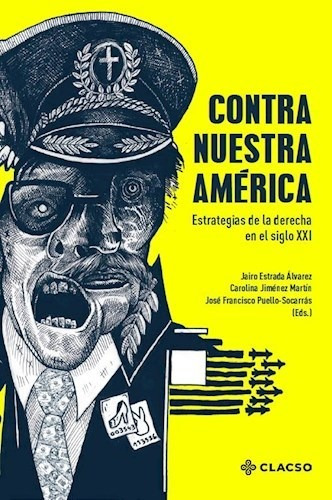 Contra Nuestra America Estrategias De La Derecha En El Sigl