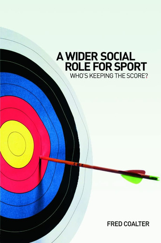 Libro: En Ingles A Wider Social Role For Sport Whos Keeping