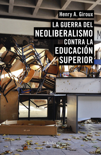 Guerra Del Neoliberalismo Contra La Educacion Superiior - Gi