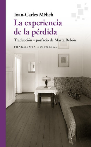 Experiencia De La Perdida, La, De Mélich, Joan Carles. Editorial Fragmenta, Tapa Blanda En Español, 2022