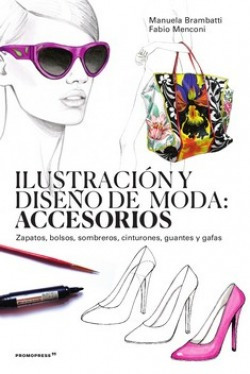 Libro Ilustracion Y Diseño De Moda: Accesorios. Zapatos, Bol