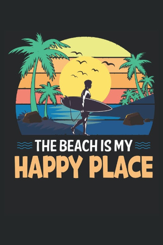 Cuaderno La Playa Es Mi Lugar Feliz, .: Registre Toda Crn2