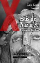 Comprar Libro A Invención Dun Deus. Xesús De Nazaret De Xulio López