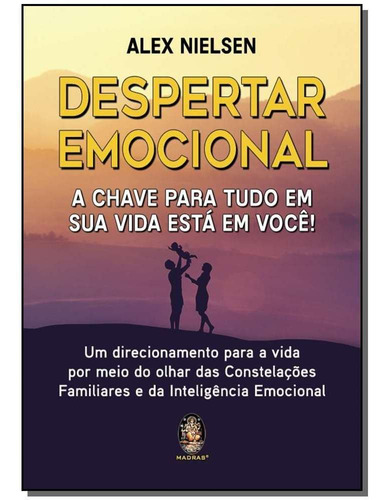 Despertar Emocional - A Chave Para Tudo Em Sua Vida Está Em