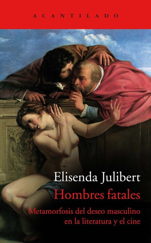 Hombres Fatales, De Elisenda Julibert. Editorial Acantilado En Español