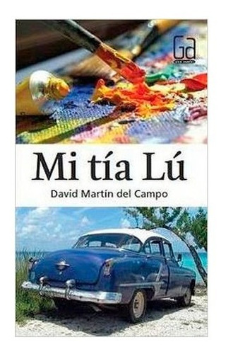 Libro Mi Tia Lu De David Martin Del Campo Seminuevo