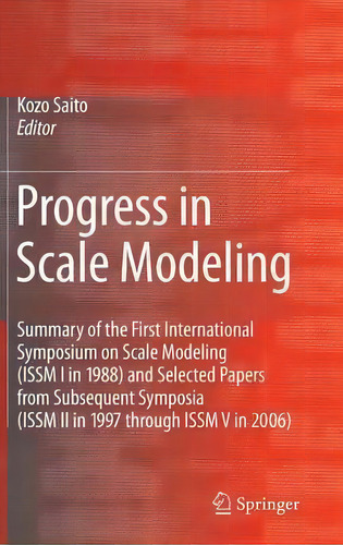 Progress In Scale Modeling, De Kozo Saito. Editorial Springer Verlag New York Inc, Tapa Dura En Inglés