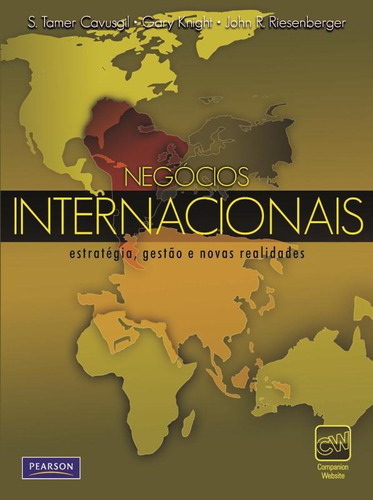 Negócios Internacionais: Estratégia, Gestão e Novas Realidades, de Cavusgil, S. Tamer. Editora Pearson Education do Brasil S.A., capa mole em português, 2009