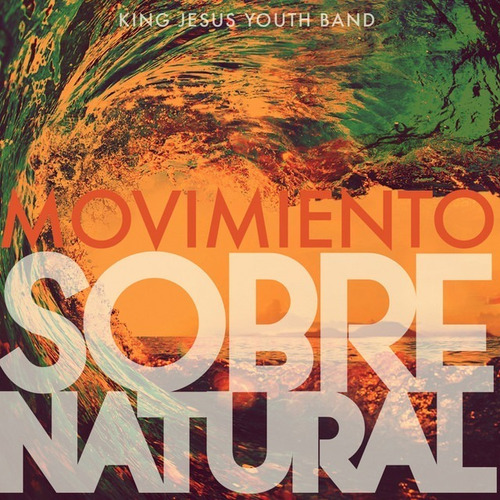 Movimiento Sobrenatural King Jesus Youth Band Cd