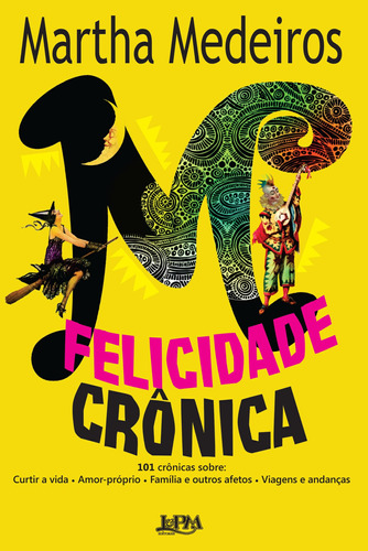 Felicidade crônica, de Medeiros, Martha. Editora Publibooks Livros e Papeis Ltda., capa mole em português, 2014