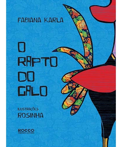 O rapto do galo, de Karla, Fabiana. Editora Rocco Ltda, capa mole em português, 2014