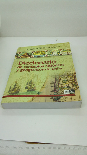 Diccionario De Conceptos Históricos Y Geográficos De Chile. 
