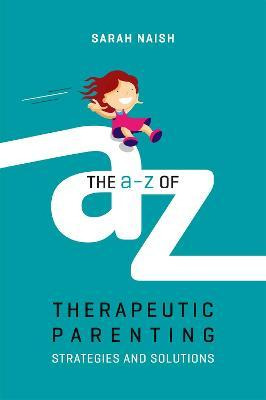 Libro The A-z Of Therapeutic Parenting - Sarah Naish