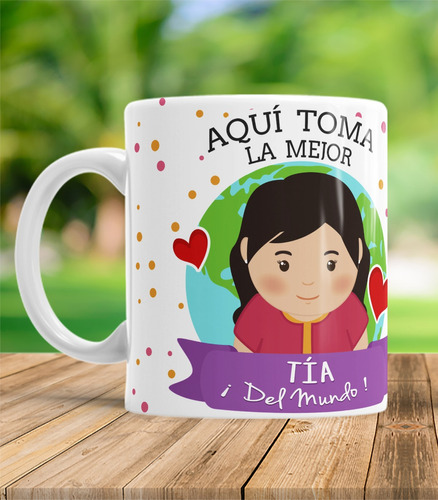 Taza Tía Aquí Toma La Mejor Tía Del Mundo