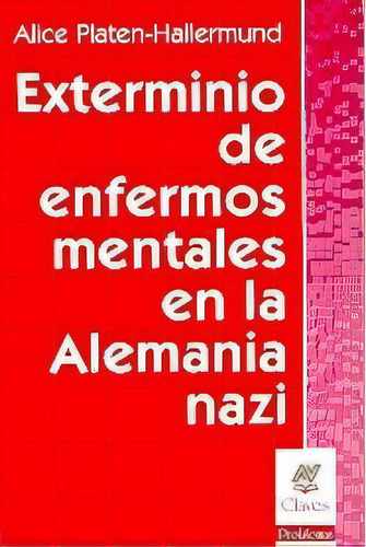 Exterminio De Enfermos Mentales En La Alemania Nazi, De Platen-hallermund, Alice. Editorial Nueva Visión En Español