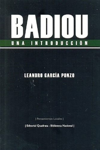 Badiou Una Introduccion Garcia Ponzo Leandro Editorial Quadrata