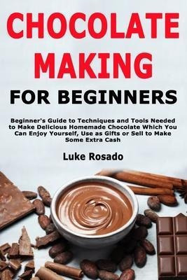 Chocolate Making For Beginners  Beginners Guide To Teaqwe