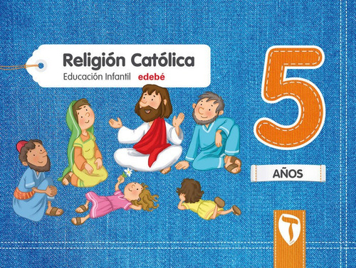 Religiãân Catãâlica 5 Aãâos, De Edebé, Obra Colectiva. Editorial Edebé, Tapa Blanda En Español