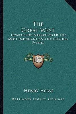 Libro The Great West: Containing Narratives Of The Most I...