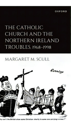 The Catholic Church And The Northern Ireland Troubles, 1968-1998, De Scull, Margaret M.. Editorial Oxford Univ Pr, Tapa Blanda En Inglés