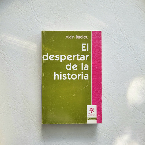 Alain Badiou : Despertar Historia . Nueva Vision #