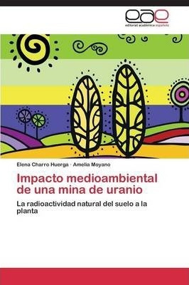 Impacto Medioambiental De Una Mina De Uranio - Moyano Ame...