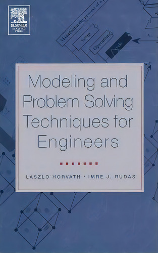 Modeling And Problem Solving Techniques For Engineers, De Laszlo Horvath. Editorial Elsevier Science Publishing Co Inc, Tapa Dura En Inglés