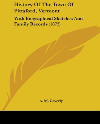 Libro History Of The Town Of Pittsford, Vermont: With Bio...