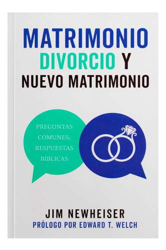 Matrimonio, Divorcio Y Nuevo Matrimonio, De Jim Newheiser. Editorial Poiema, Tapa Blanda En Español, 2019