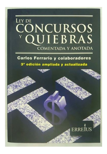 Ley De Concursos Y Quiebras. Comentada Y Anotada - Ferrario,