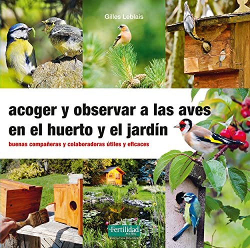Acoger Y Observar A Las Aves En El Huerto Y Jardin - Leblais