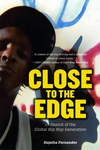 Close To The Edge : In Search Of The Global Hip Hop Generation, De Sujatha Fernandes. Editorial Verso Books, Tapa Blanda En Inglés