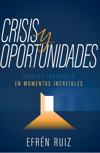 Crisis Y Oportunidades - Efrén Ruiz - Nuevo - Original 