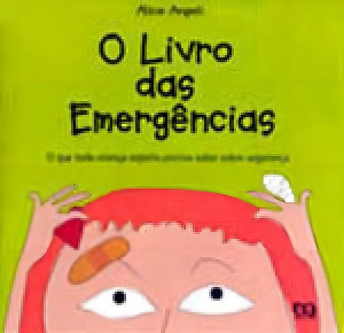 O Livro Das Emergências, De Angeli, Aline. Editora Ática, Capa Mole, Edição 1ª Edição - 2005 Em Português