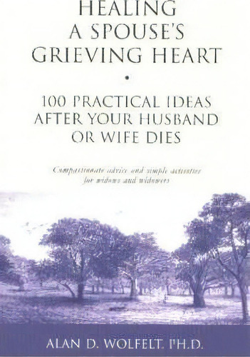 Healing A Spouse's Grieving Heart, De Alan D. Wolfelt. Editorial Companion Press Us, Tapa Blanda En Inglés