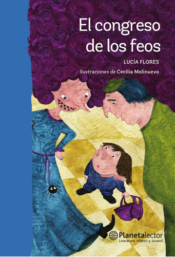 El congreso de los feos, de Flores B., Lucia. Serie Planeta Azul Editorial Planetalector México, tapa blanda en español, 2018