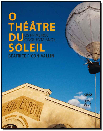 Theatre Du Soleil, O - Os Primeiros Cinquenta Anos